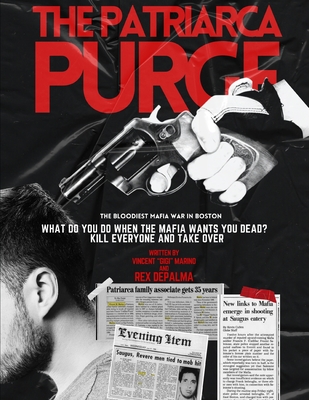The Patriarca Purge: The Bloodiest Mafia War in Boston - Rex Depalma