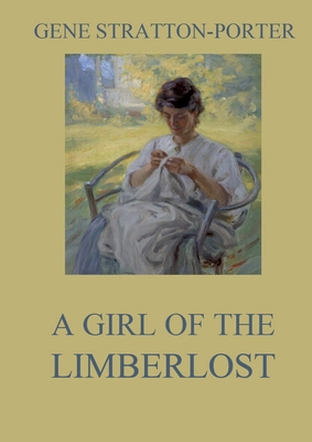 A Girl of the Limberlost: Large Print Edition for a better reading experience - Gene Stratton-porter