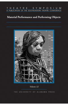 Poza produsului Theatre Symposium, Vol. 32: Material Performance and Performing Objects - Keith Byron Kirk