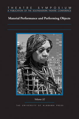 Theatre Symposium, Vol. 32: Material Performance and Performing Objects - Keith Byron Kirk