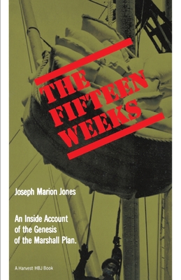 The Fifteen Weeks: (February 21-June 5, 1947) - Joseph Marion Jones