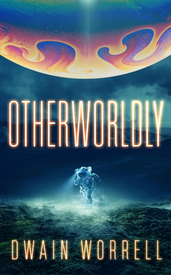 Coperta cărții 'Otherworldly - Dwain Worrell'