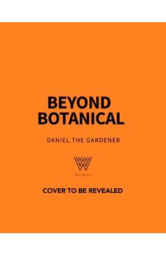 Coperta cărții 'Beyond Botanical: A Sensory Guide to Drawing Beautiful Plants in Nature - Daniel The Gardener'