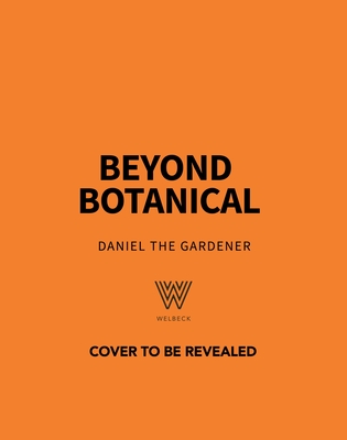 Coperta cărții 'Beyond Botanical: A Sensory Guide to Drawing Beautiful Plants in Nature - Daniel The Gardener'