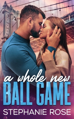 A Whole New Ball Game - Stephanie Rose