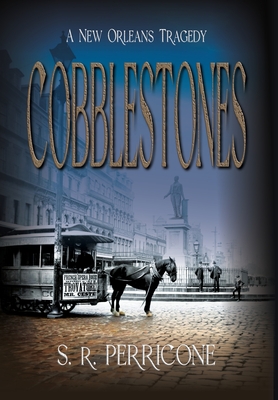 Cobblestones: A New Orleans Tragedy - S. R. Perricone