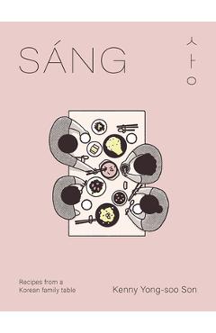 Coperta cărții 'Sang: Recipes from a Korean Family Table - Kenny Son'