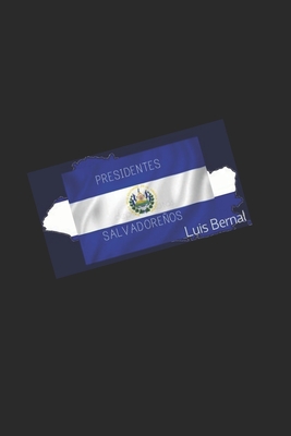 Presidentes Salvadoreños: 1930-2018 - Luis Bernal