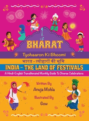 Bharat - Tyohaaron Ki Bhoomi (India - The Land of Festivals): A Hindi-English Transliterated Monthly Guide to Diverse Celebrations - Anuja Mohla