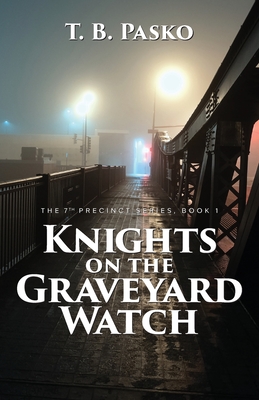 Knights on the Graveyard Watch - T. B. Pasko