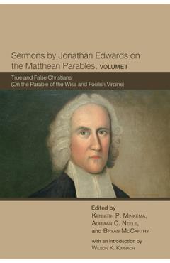 Coperta cărții 'Sermons by Jonathan Edwards on the Matthean Parables, Volume I: True and False Christians (on the Parable of the Wise'