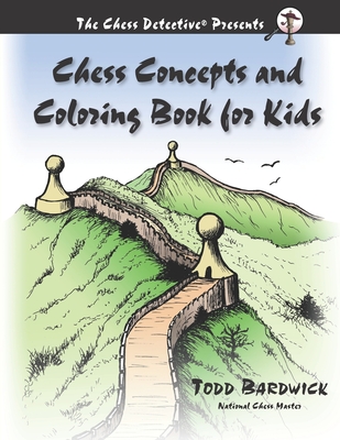 Chess Concepts and Coloring Book for Kids - Todd Bardwick