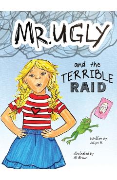 Coperta cărții 'Mr. Ugly and the Terrible Raid - Jolyn H'