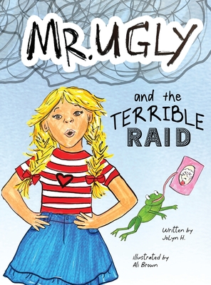 Mr. Ugly and the Terrible Raid - Jolyn H
