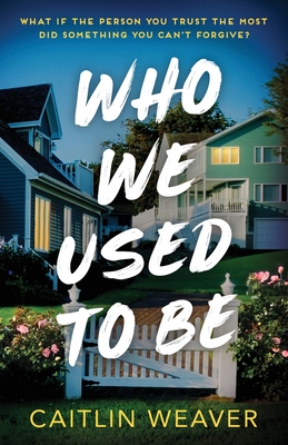 Who We Used to Be - Caitlin Weaver