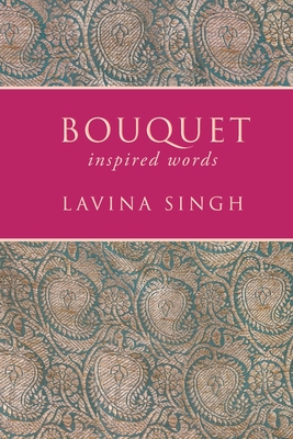 Bouquet: inspired words - Lavina Singh