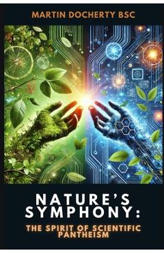 Coperta cărții 'Nature's Symphony: The Spirit of Scientific Pantheism - Martin Docherty Bsc'