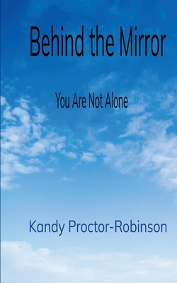 Behind the Mirror - Kandy Proctor Robinson