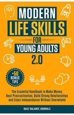 Poza produsului Modern Life Skills for Young Adults 2.0: The Essential Handbook to Make Money, Beat Procrastination, Build Strong Relationships and Enjoy Independence - Daily Balance Journals