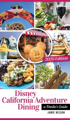 Disney California Adventure Dining 2020: A Foodie's Guide - Jamie Nelson