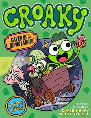 Croaky: Caverns of the Gemosaurus: Volume 3 - Matty Long
