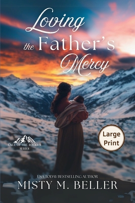 Loving the Father's Mercy - Misty M. Beller