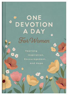 One Devotion a Day for Women: Yearlong Inspiration, Encouragement, and Hope -