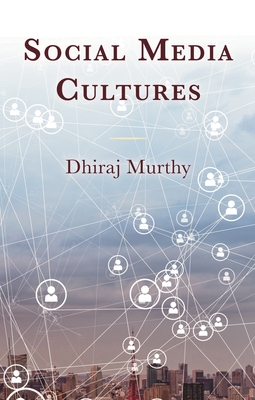 Social Media Cultures - Dhiraj Murthy