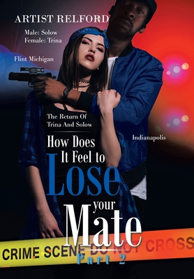 How Does It Feel to Lose Your Mate Part 2: The Return of Trina and Solow - Artist Relford