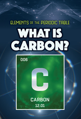 Coperta cărții 'What Is Carbon? - Kathleen A. Klatte'