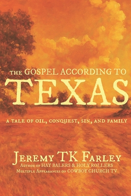 The Gospel According to Texas - Jeremy Tk Farley