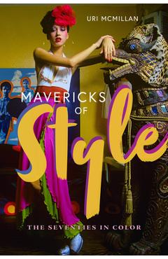 Coperta cărții 'Mavericks of Style: The Seventies in Color - Uri Mcmillan'