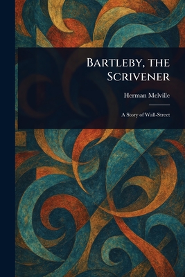 Bartleby, the Scrivener - Herman Melville
