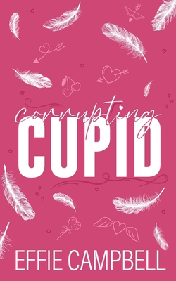 Corrupting Cupid - Effie Campbell