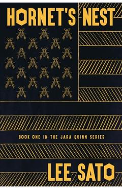 Coperta cărții 'Hornet's Nest: Book One in the Jara Quinn Series - Lee Sato'