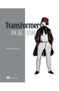 Coperta cărții 'Transformers in Action - Nicole Koenigstein'