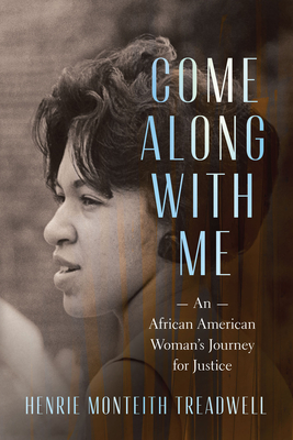 Come Along with Me: An African American Woman's Journey for Justice - Henrie Monteith Treadwell