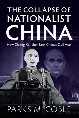 The Collapse of Nationalist China - Parks M. Coble