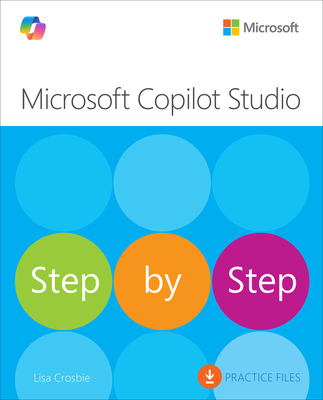 Microsoft Copilot Studio Step by Step: Customizing Copilot and Creating Agents - Lisa Crosbie