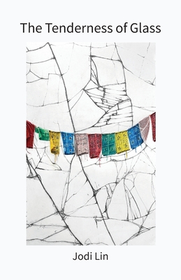 The Tenderness of Glass - Jodi Lin