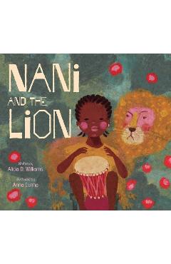 Poza produsului Nani and the Lion - Alicia D. Williams