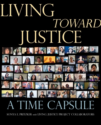 Living Toward Justice: A Time Capsule - Sonya E. Pritzker
