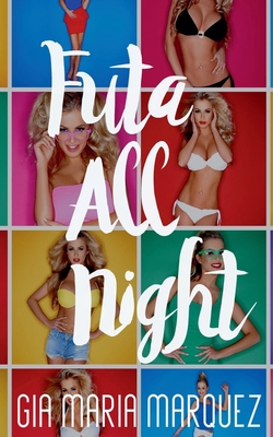 Futa All Night - Gia Maria Marquez