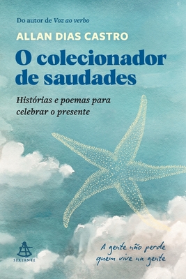 O colecionador de saudades - Allan Dias Castro