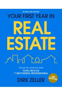 Poza produsului Your First Year in Real Estate, 3rd Edition: Making the Transition from Total Novice to Successful Professional - Dirk Zeller