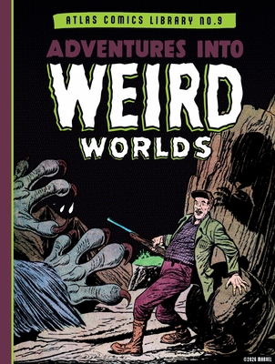 Coperta cărții 'The Atlas Comics Library No. 9: Adventures Into Weird Worlds Vol. 1 - Russ Heath'