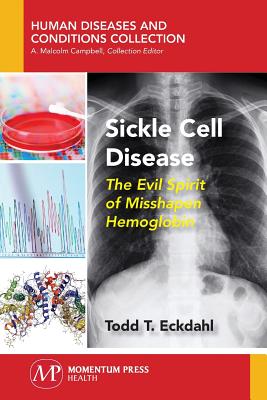Sickle Cell Disease: The Evil Spirit of Misshapen Hemoglobin - Todd T. Eckdahl