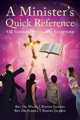 A Minister's Quick Reference: 432 Sermon Titles and Scripture - Willie J. Barnes-jackson