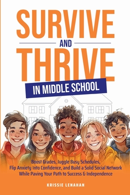 Survive and Thrive in Middle School - Krissie Lenahan