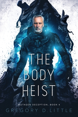 The Body Heist - Gregory D. Little